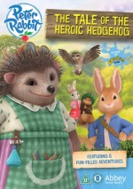 Peter Rabbit I the Tale of the Heroic Hedgehog