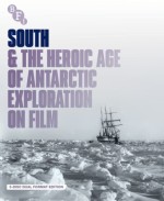 South & the Heroic Age of Antarctic Exploration