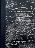 Nigel Ayers: Electronic Resistance (Special Edition)