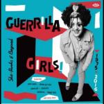 Guerilla Girls! She-punks & Beyond