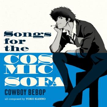 Cowboy Bebop: Songs for the Cosmic...