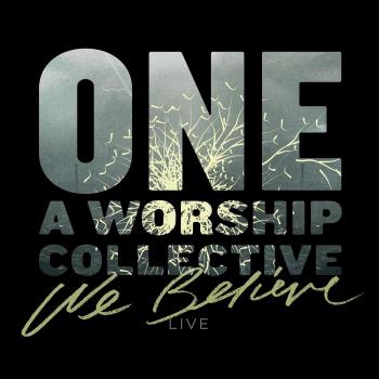 A Worship Collective: We Believe