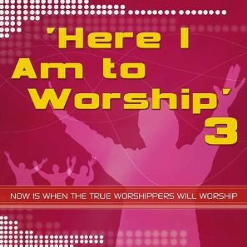 Here I Am To Worship 3
