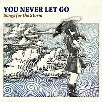 You Never Let Go - Songs For The Storm