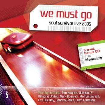 We Must Go - Soul Survivor 2005