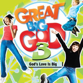 Great Big God 3 - God's Love Is Big