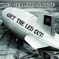Get The Led Out - Led Zeppelin Salute