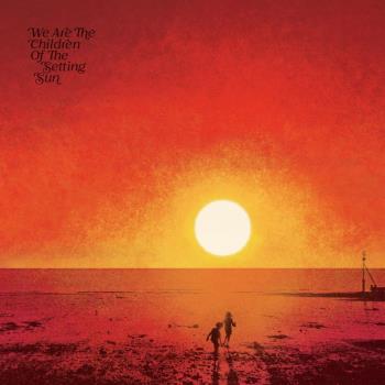 We Are The Children Of The Setting Sun