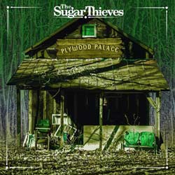 Sugar Thieves: Plywood Palace