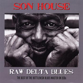 House Son: Raw delta blues / Best of...