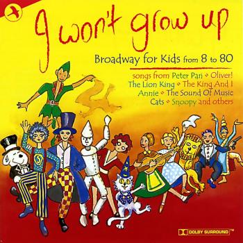 I Won't Grow Up/Broadway For Kids From 8 To 80