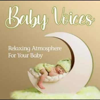 Baby Voices - Relaxing Atmosphere For Your Baby