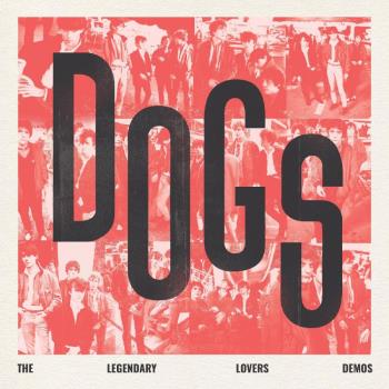 Dogs - The Legendary Lovers Demos