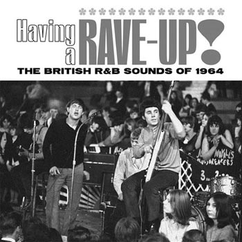 Having a Rave Up! The British R&B Sounds Of 1964