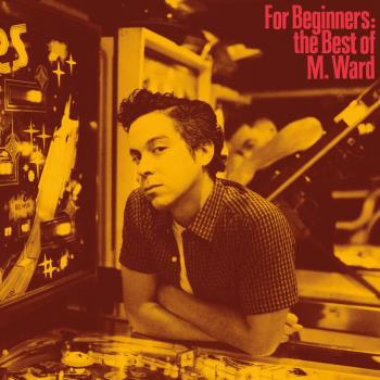 For Beginners - The Best of M Ward