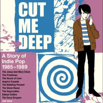 Cut Me Deep - A Story of Indie Pop 1985-89