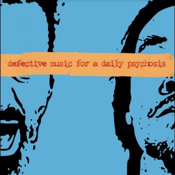 Defective Music for a Daily Psychos