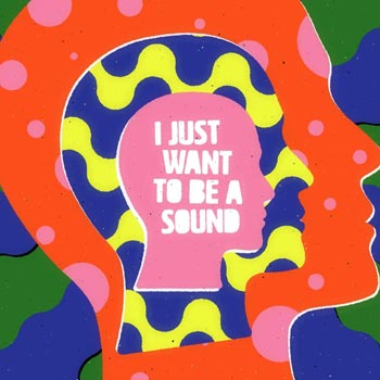 I Just Want to Be a Sound