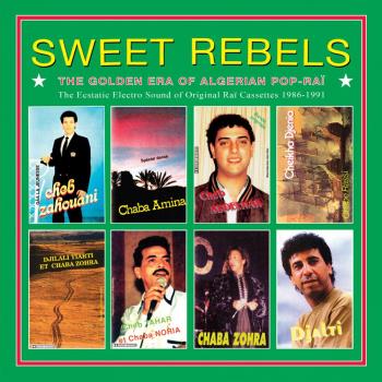 Sweet Rebels - The Golden Era of Algerian PopRai