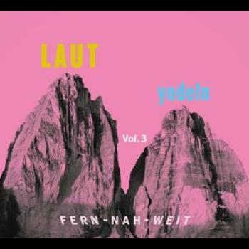 Laut Yodeln! Fern-Nah-Weit 03