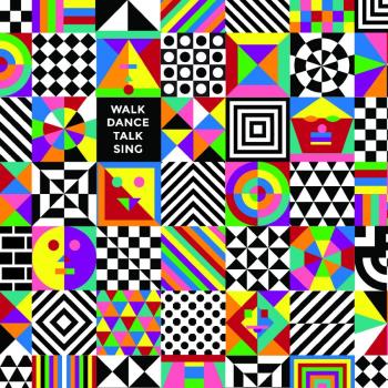 Walk Dance Talk Sing