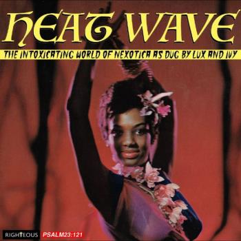 Heat Wave - The Intoxicating World Of Nexotica..