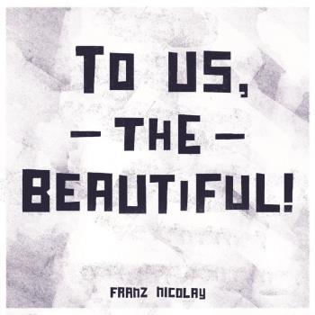 To Us The Beautiful!