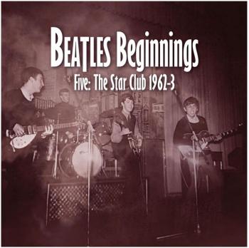 Beatles Beginnings 5 / Star Club 1962-63