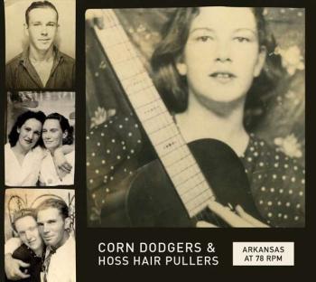 Arkansas At 78 RPM / Corn Dodgers & Hoss Hair...
