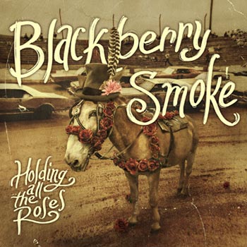 Blackberry Smoke: Holding all the roses