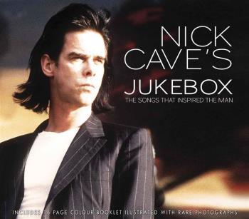 Nick Cave's Jukebox/Songs That Inspired The Man