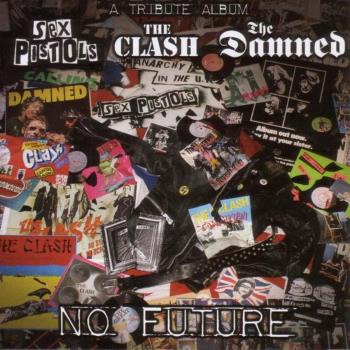 No Future/A Tribute To Sex Pistols/Clash/Damned