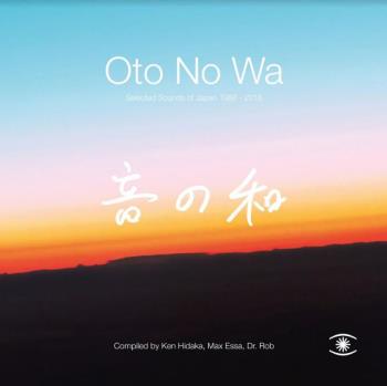 Oto No Wa - Selected Sounds Of Japan 1988-2018