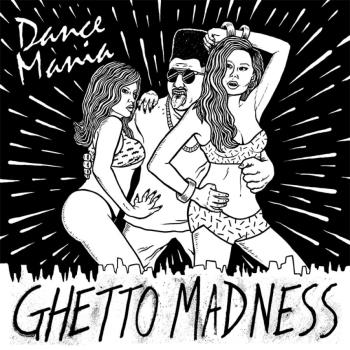 Dance Mania / Ghetto Madness
