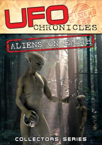 UFO Chronicles / Aliens On Earth