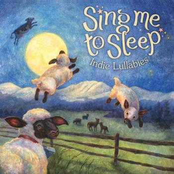 Sing Me To Sleep / Indie Lullabies