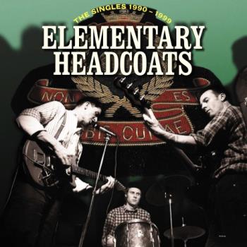 Elementary Headcoats/Singles...