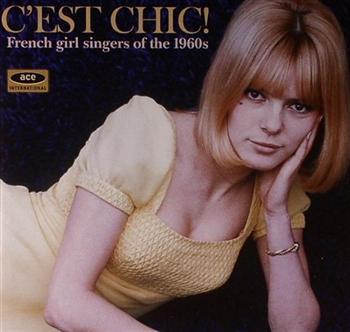 C'est Chic! French Girl Singers Of The 60's