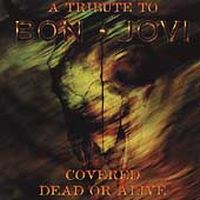 Covered Dead Or Alive - A Tribute To Bon Jovi