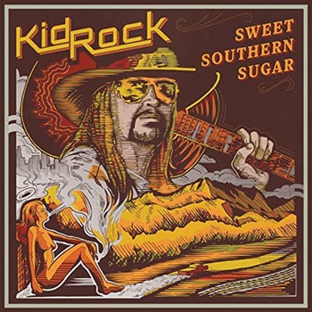 Kid Rock: Sweet southern sugar 2017