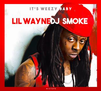 It's Weezy Baby - Lil Wayne Mixtape