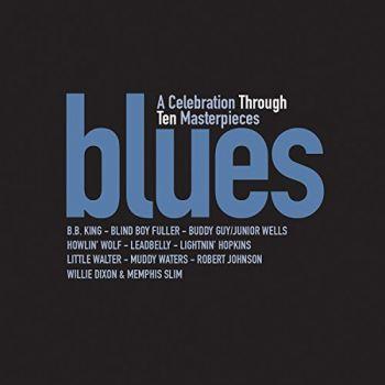 Blues - A Celebration Through Ten Masterpieces
