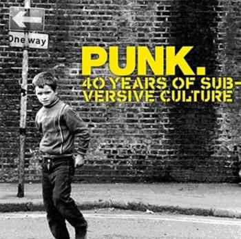 Punk - 40 Years Of Subversive Culture