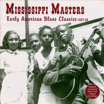 Mississippi Masters - Early American Blues...