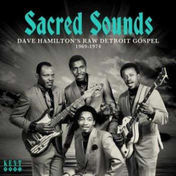 Sacred Sounds/Dave Hamilton`s Raw Detroit Gospel