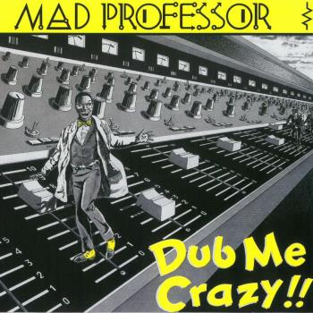 Dub Me Crazy Pt 1