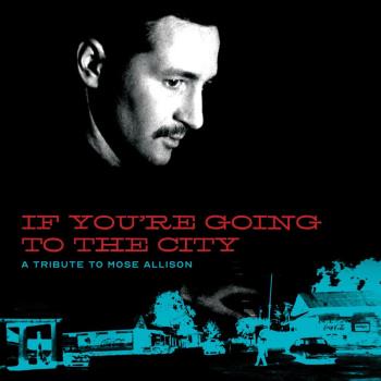 If You're Going To The City/Mose Allison Tribute