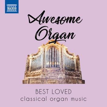 Awesome Organ - Best Loved Classical Organ Music