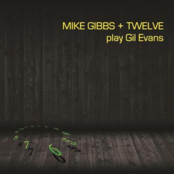 Mike Gibbs + 12 Play Gil Evans
