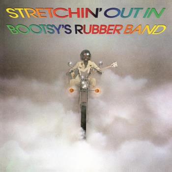 Stretchin' Out in Bootsy's